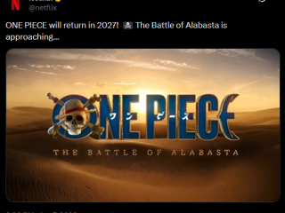 网飞官宣《海贼王》真人版第三季明年回归 阿拉巴斯坦之战来了 ！